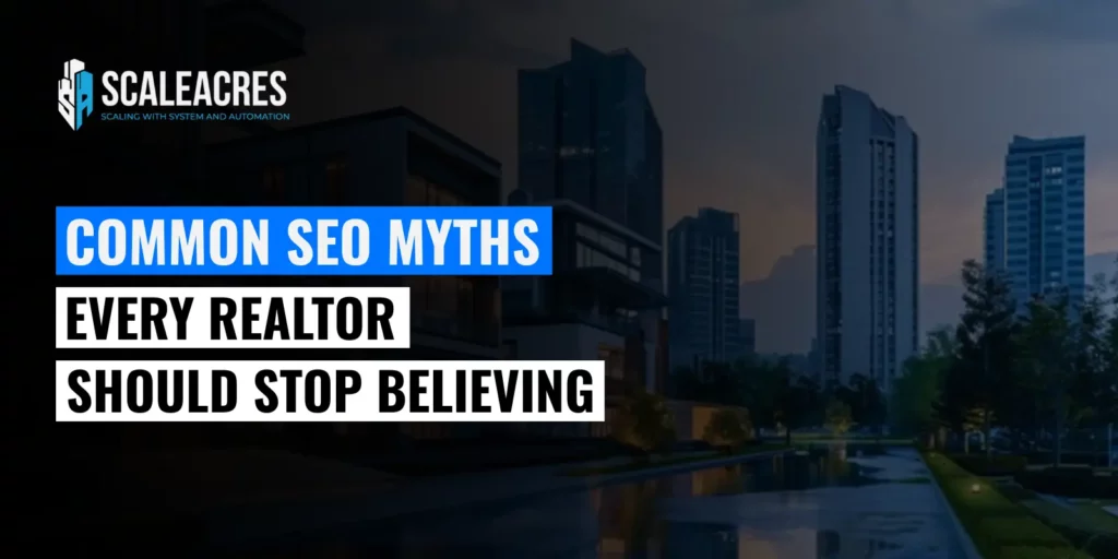Common SEO Myths Every Realtor Should Stop Believing