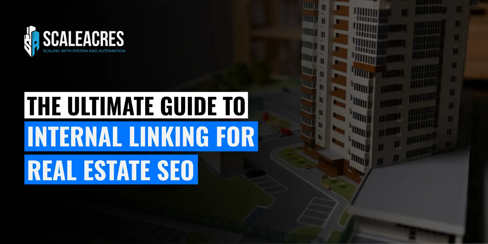 The Ultimate Guide to Internal Linking for Real Estate SEO