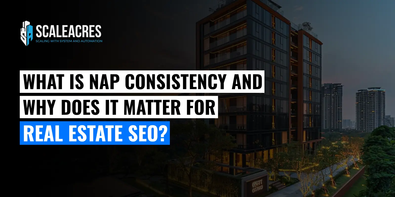 What Is NAP Consistency and Why It Matters for Real Estate SEO?