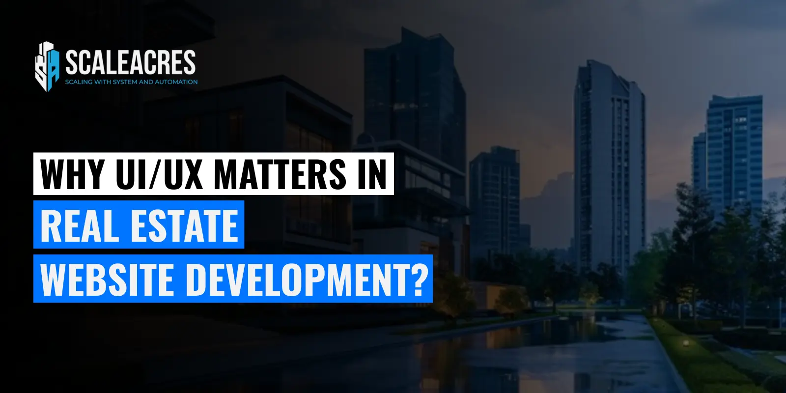 Why UI/UX Matters in Real Estate Website Development?