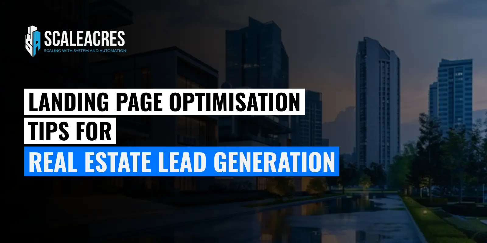 Landing Page Optimisation Tips for Real Estate Lead Generation