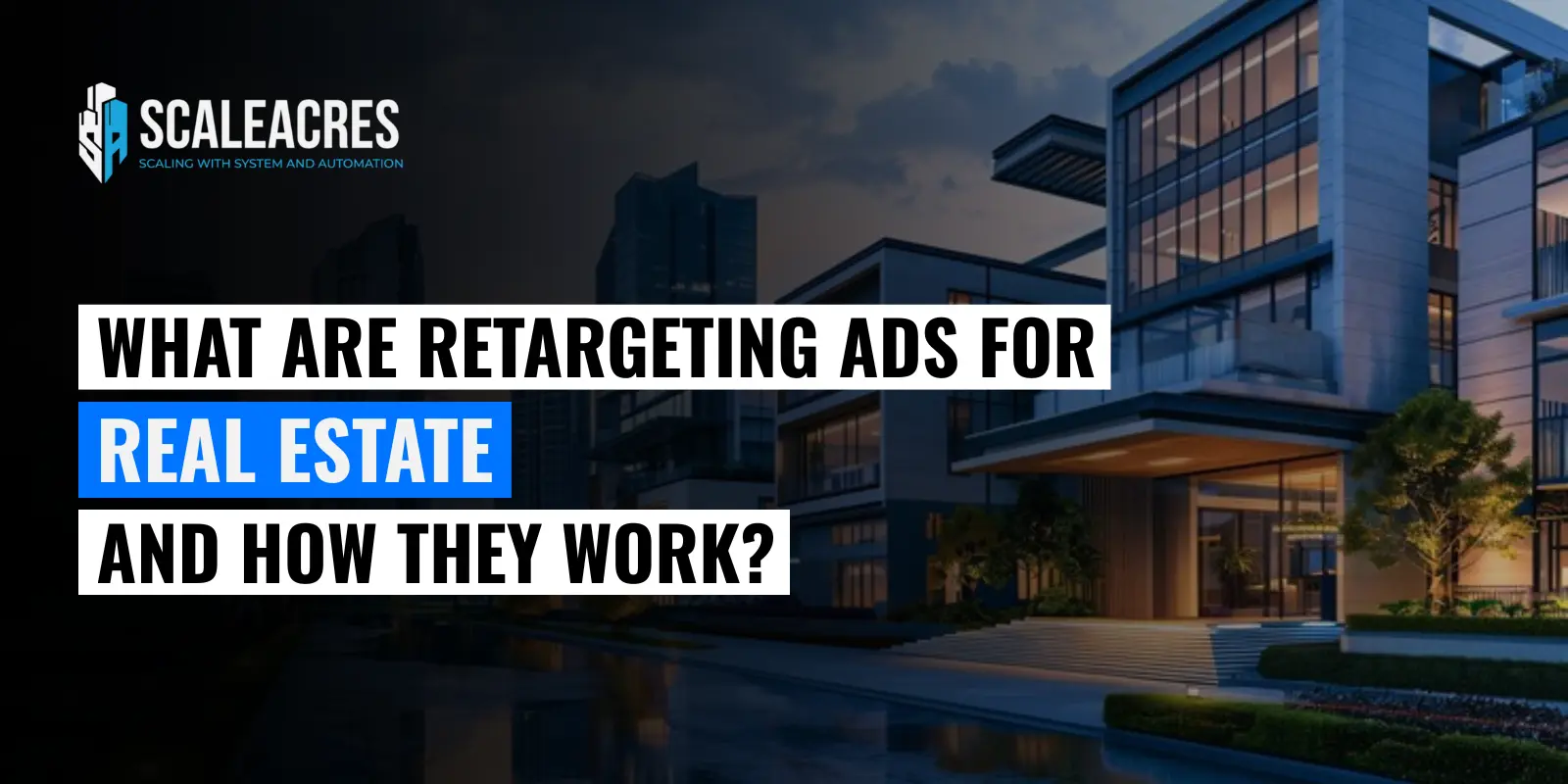 What Are Retargeting Ads for Real Estate and How They Work?